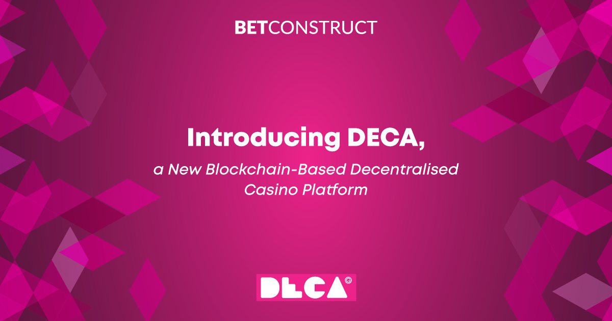 betconstruct-has-launched-deca-(decentralised-casino),-a-groundbreaking-decentralised-casino-platform-built-on-blockchain-technology