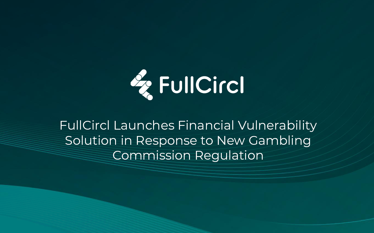 fullcircl-launches-financial-vulnerability-solution-in-response-to-new-gambling-commission-regulation