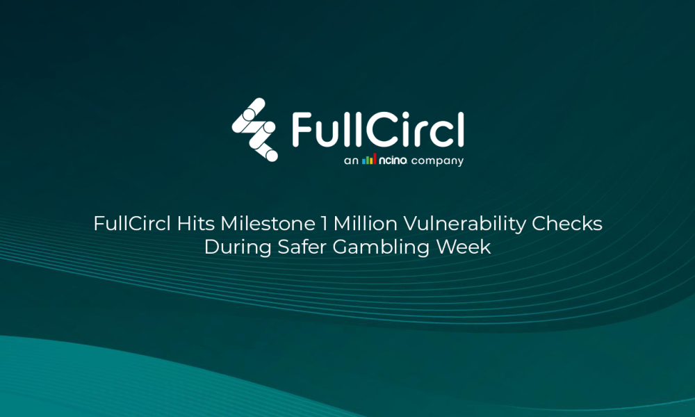 fullcircl-hits-milestone-1-million-vulnerability-checks-during-safer-gambling-week