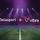 delasport-begins-latam-expansion-with-vibra-solutions-deal