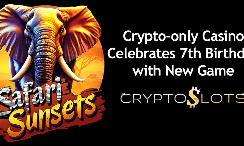cryptoslots-celebrates-7-years-with-new-safari-sunsets-slot-and-big-bonuses