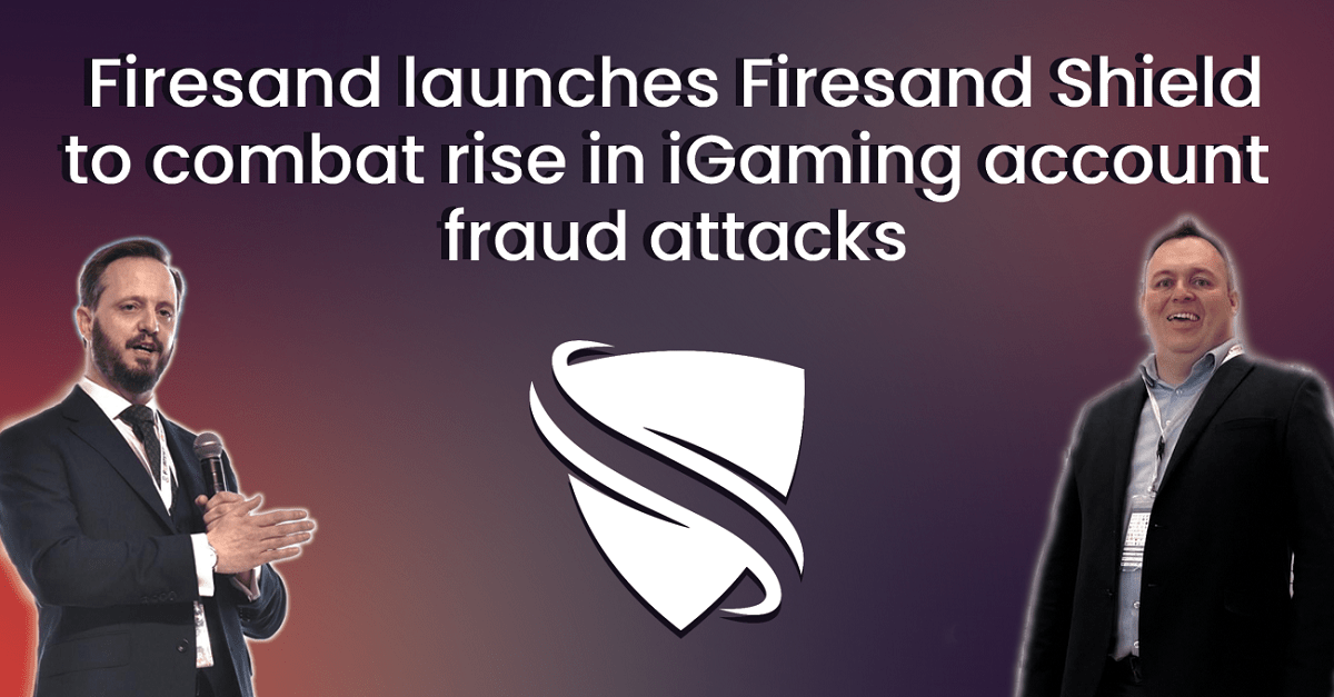 firesand-launches-firesand-shield-to-combat-rise-in-igaming-account-fraud-attacks