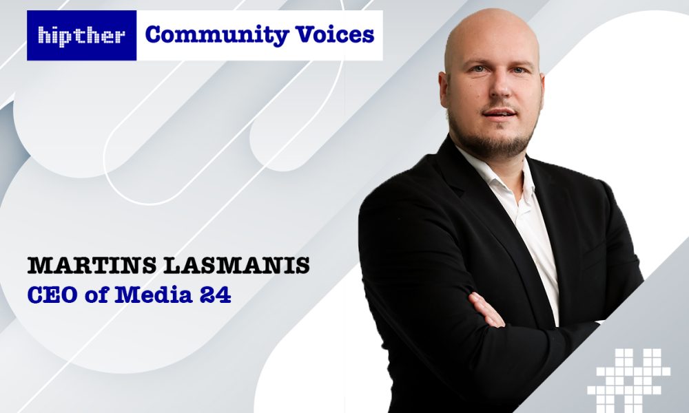 hipther-community-voices:-interview-with-ceo-of-media-24-martins-lasmanis