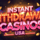 instant-withdrawal-casinos-and-fastest-payout-online-casino-sites-in-usa