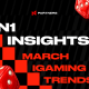 n1-insights:-the-igaming-trends-everyone-will-be-talking-about-this-march