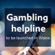gambling-helpline-and-specialist-treatment-service-to-be-launched-in-wales