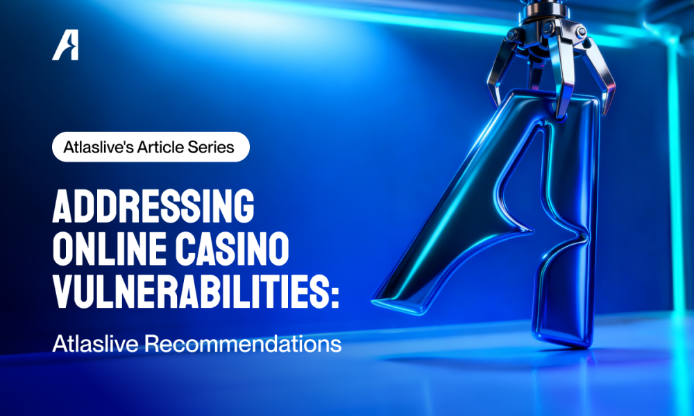 how-established-operators-can-address-online-casino-vulnerabilities:-atlaslive’s-recommendations
