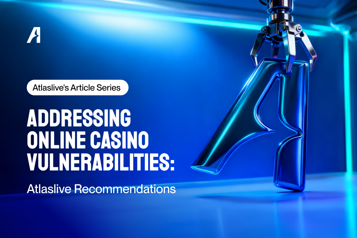 how-established-operators-can-address-online-casino-vulnerabilities:-atlaslive’s-recommendations