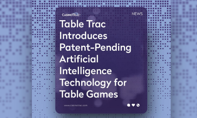 table-trac-introduces-patent-pending-artificial-intelligence-technology-for-table-games