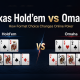 texas-hold’em-vs-omaha-for-players-comparing-poker-formats