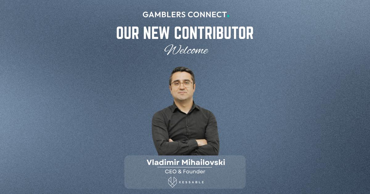 gamblers-connect-adds-xessable-ceo-vladimir-mihailovski-as-2026-contributor